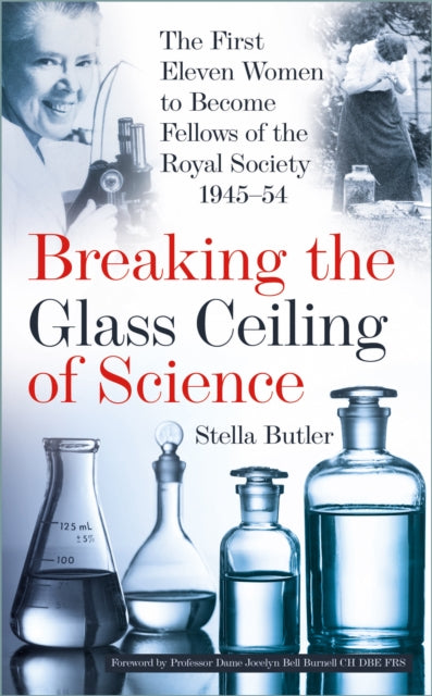 9781803999593, Breaking the Glass Ceiling of Science : The First Eleven Women to Become Fellows of the Royal Society 1945-54