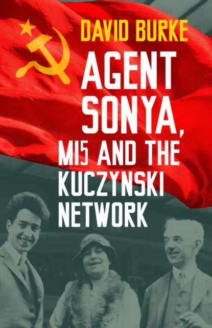 9781803999869, Agent Sonya, MI5 and the Kuczynski Network
