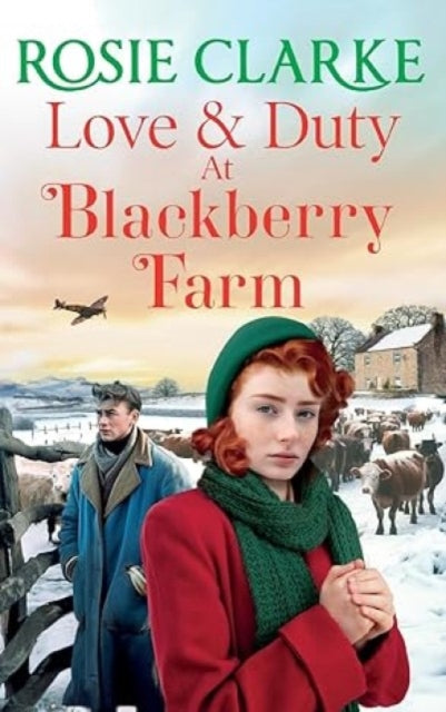 9781804157510-Love and Duty at Blackberry Farm : An emotional, historical saga from bestseller Rosie Clarke