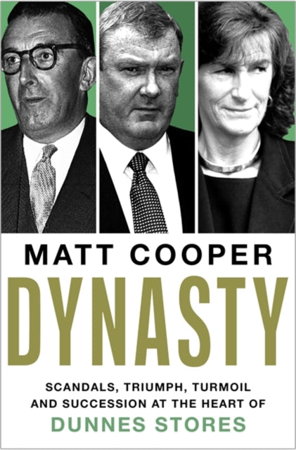 9781804188989, Dynasty : Scandals, Triumph, Turmoil and Succession at the heart of Dunnes Stores