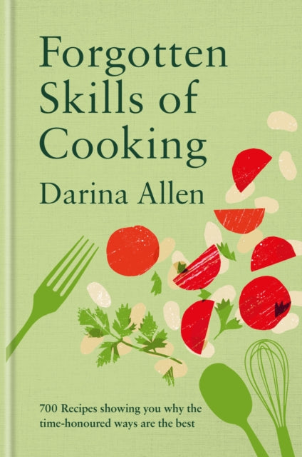 9781804192764-Forgotten Skills of Cooking : 700 Recipes Showing You Why the Time-honoured Ways Are the Best