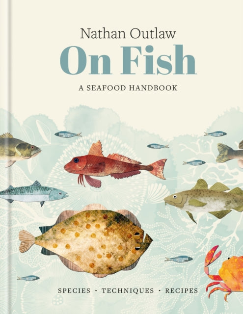 9781804193211, Nathan Outlaw On Fish : A Seafood Handbook