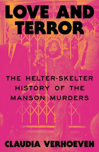 9781804298077, Love and Terror : The Helter-Skelter History of the Manson Murders