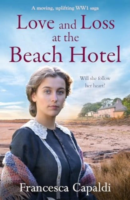 9781804368466-Love and Loss at the Beach Hotel : A moving, uplifting WW1 saga