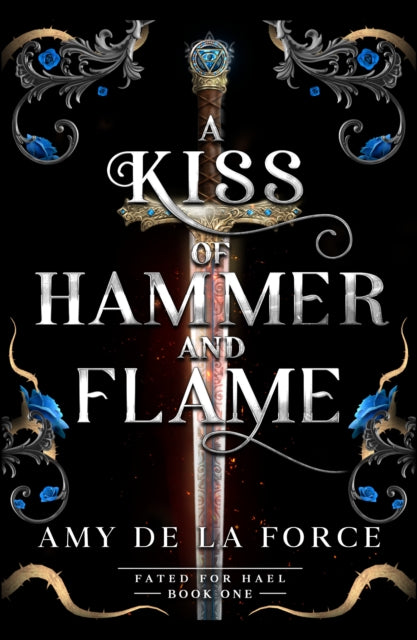 9781804369968, A Kiss of Hammer and Flame : The must-read, sizzling romantasy debut for fans of Throne of Glass