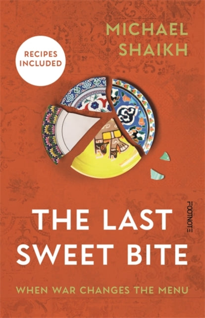 9781804442777, The Last Sweet Bite : When War Changes the Menu