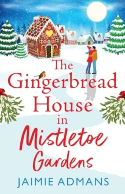 9781804838617-The Gingerbread House in Mistletoe Gardens : The perfect festive, feel-good romance from Jaimie Admans