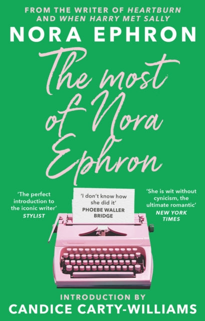 9781804991381-The Most of Nora Ephron : The ultimate anthology of essays, articles and extracts from her greatest work, with a foreword by Candice Carty-Williams