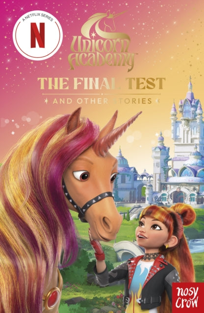 9781805136064, Unicorn Academy: The Final Test and other stories : with 3 short illustrated stories for fans of the Netflix show