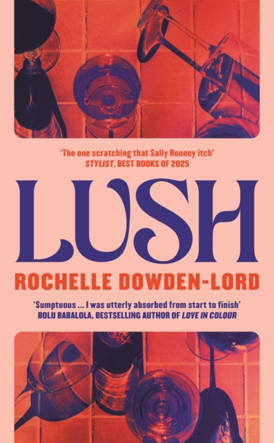 9781805220343-Lush : 'The one scratching that Sally Rooney itch' Stylist Best Books of 2025