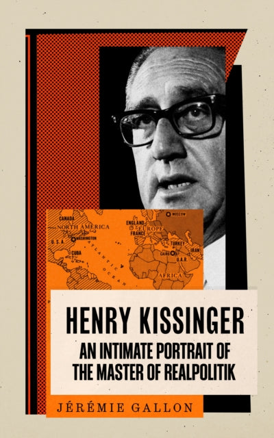 9781805224600, Henry Kissinger : An Intimate Portrait of the Master of Realpolitik