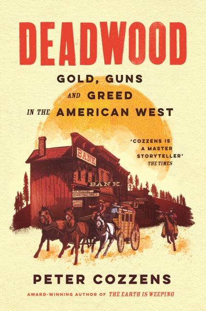 9781805460671, Deadwood : Gold, Guns and Greed in the American West