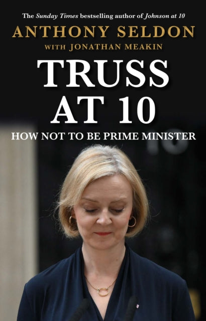 9781805462132-Truss at 10 : How Not to be Prime Minister - The instant Sunday Times Bestseller