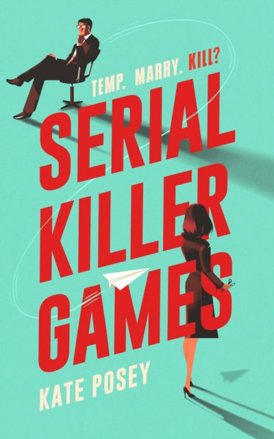 9781805463764-Serial Killer Games : The BRAND NEW funny, sexy rom com with a heart of darkness for 2025