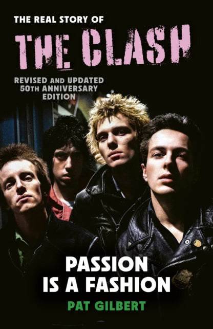 9781805704133, Passion is a Fashion : The Real Story of the Clash - Revised and Updated 50th Anniversary Edition