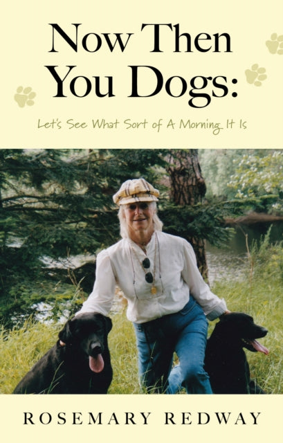 9781806340811, Now Then You Dogs : Let's See What Sort of a Morning It Is
