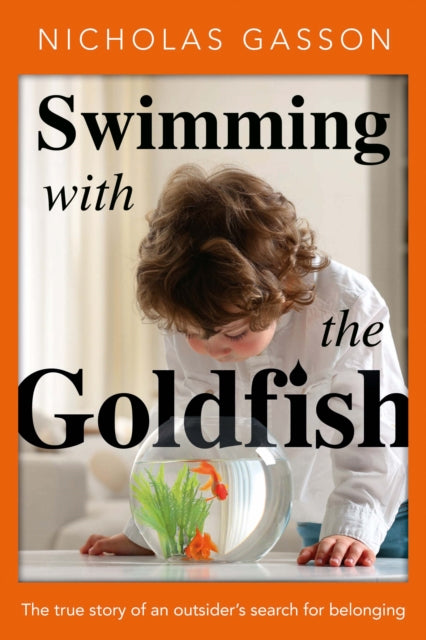 9781806342808, Swimming with the Goldfish : The true story of an outsider's search for belonging