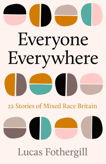 9781806770564, Everyone Everywhere : 21 Stories of Mixed Race Britain