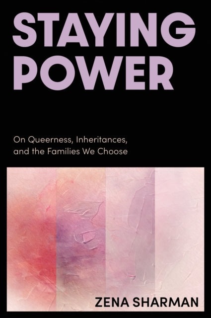 9781834050164, Staying Power : On Queerness, Inheritances, and the Families We Choose