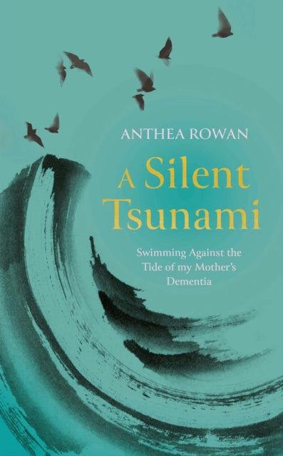 9781835010570-A Silent Tsunami : Swimming Against the Tide of my Mother's Dementia