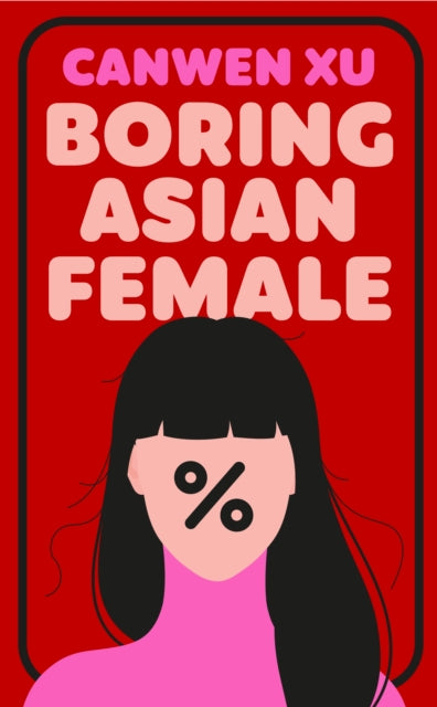 9781835013199, Boring Asian Female : An Addictive Debut about Obsession, Identity and the Dark Side of Success in a World That Demands You Stand Out