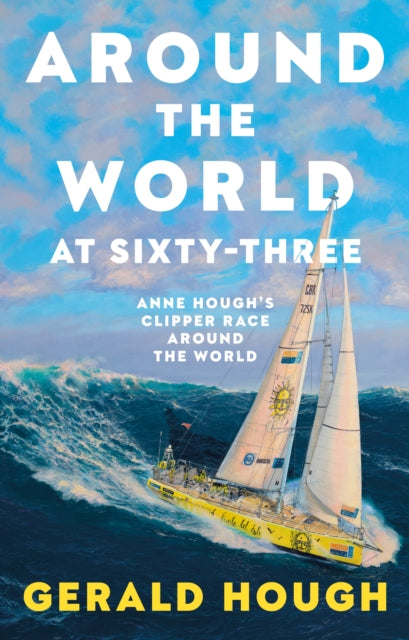 9781835744796, Around the World at Sixty-Three : Anne Hough's Clipper Race Around the World