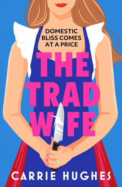 9781835983546, The Trad Wife : A darkly funny, twisted thriller that will keep you turning pages until the early hours