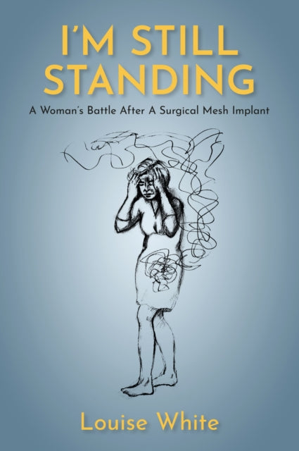 9781836281900-I'm still standing : A woman's battle after a surgical mesh implant
