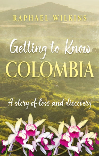 9781836282600, Getting to Know Colombia : A story of loss and discovery