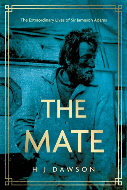 9781836283867, The Mate : The Extraordinary Lives of Sir Jameson Adams