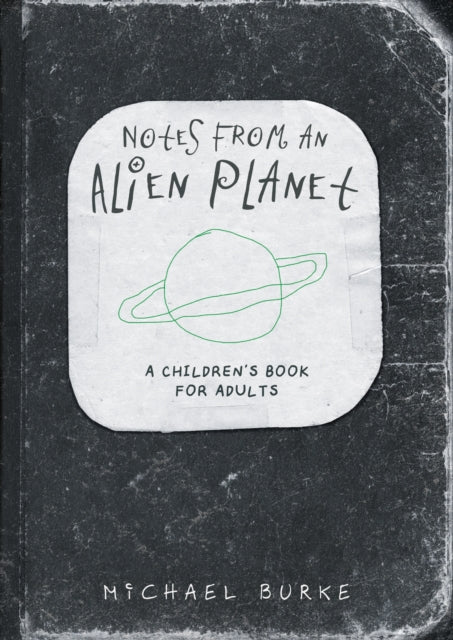 9781836284840, Notes From An Alien Planet : A Children's Book For Adults