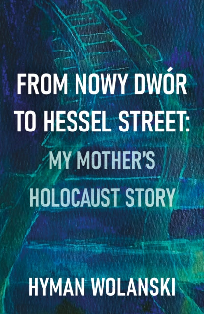 9781836286042, From Nowy Dwor to Hessel Street: My Mother's Holocaust Story
