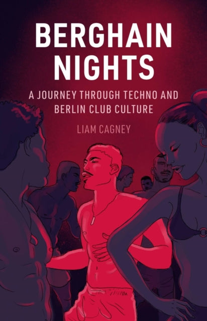 9781836390831, Berghain Nights : A Journey through Techno and Berlin Club Culture