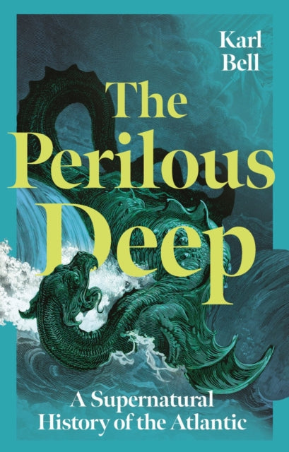 9781836390909, The Perilous Deep : A Supernatural History of the Atlantic