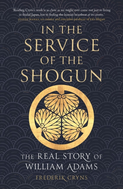 9781836390961, In the Service of the Shogun : The Real Story of William Adams