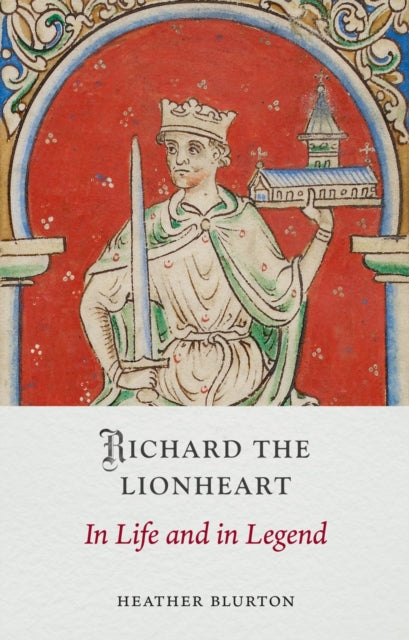 9781836391234, Richard the Lionheart : In Life and in Legend