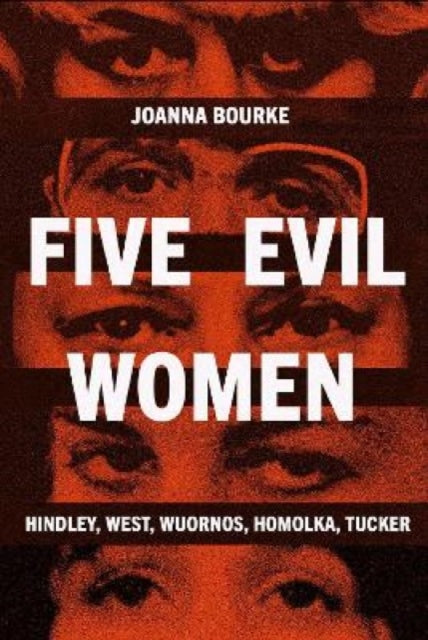 9781836391746, Five Evil Women : Hindley, West, Wuornos, Homolka, Tucker
