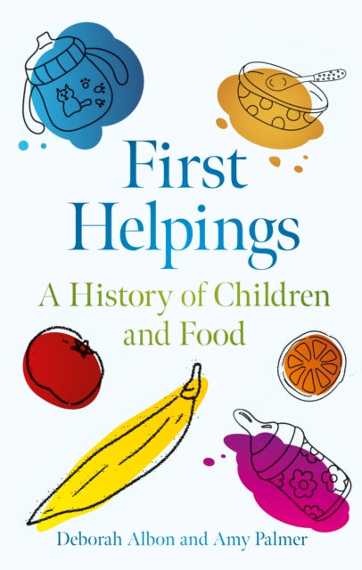 9781836391814, First Helpings : A History of Children and Food