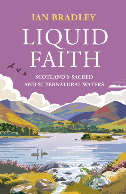 9781836920151, Liquid Faith : Scotland's Sacred and Supernatural Waters
