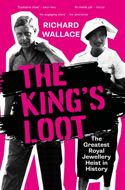 9781837052639, The King's Loot : The Greatest Royal Jewellery Heist in History