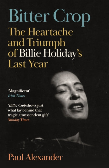 9781837262434-Bitter Crop : The Heartache and Triumph of Billie Holiday's Last Year