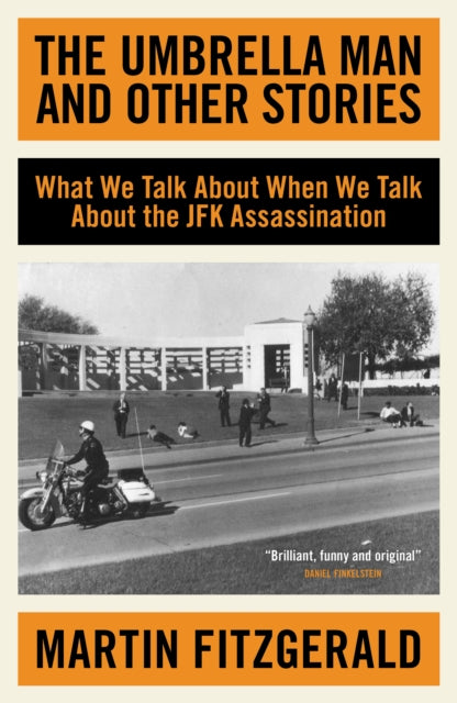 9781837360253, The Umbrella Man and Other Stories : What We Talk About When We Talk About the JFK Assassination