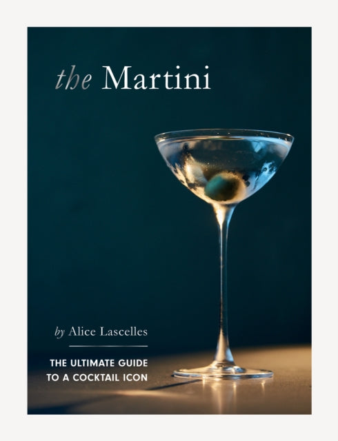 9781837831357-The Martini : The Ultimate Guide to a Cocktail Icon