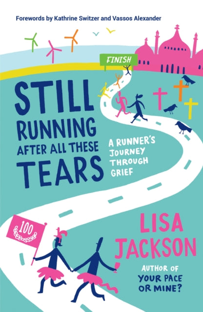 9781837997374, Still Running After All These Tears : A Runner's Journey Through Grief