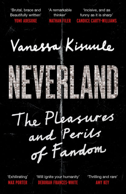 9781838857103, Neverland : The Pleasures and Perils of Fandom