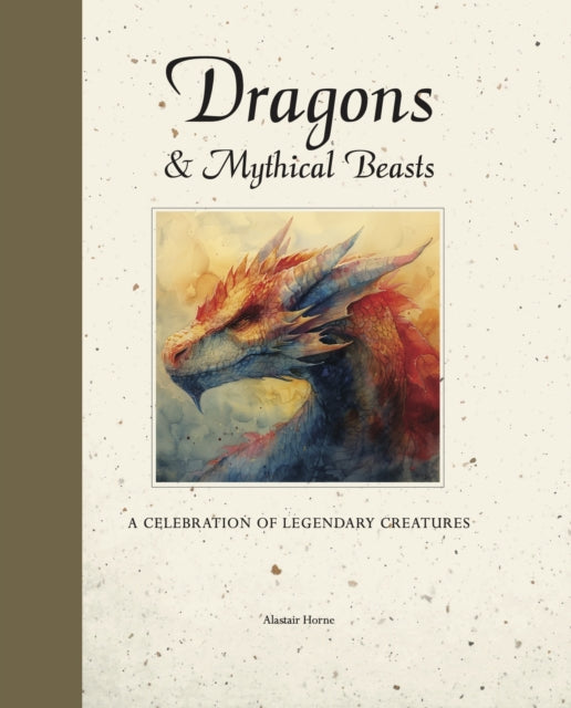 9781838866006, Dragons & Mythical Beasts : A celebration of legendary creatures