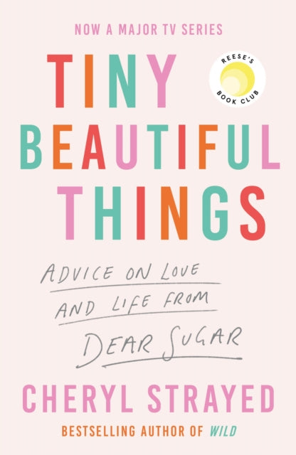 9781838959074-Tiny Beautiful Things : A Reese Witherspoon Book Club Pick soon to be a major series on Disney+