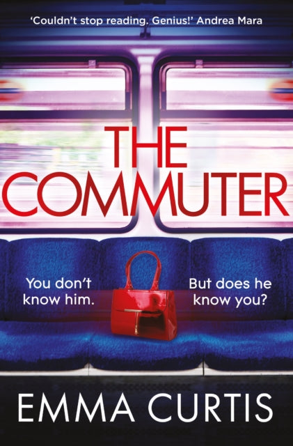 9781838959753-The Commuter : 'Couldn't stop reading. Emma Curtis is a genius!' Andrea Mara