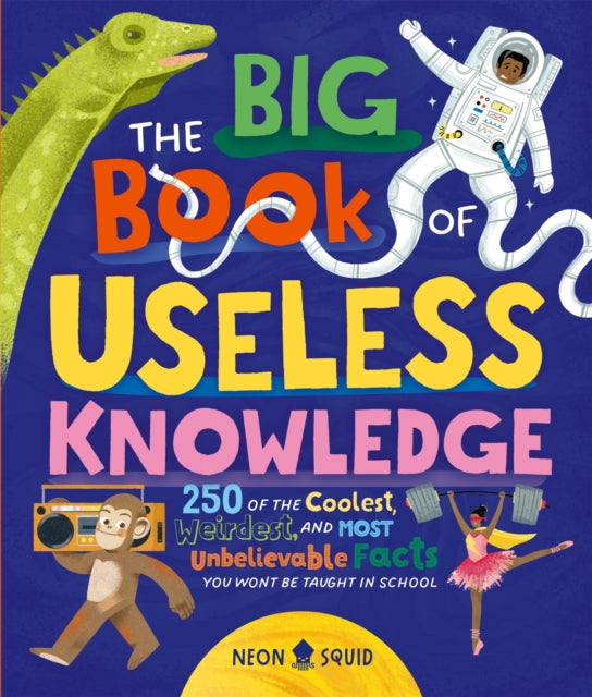 9781838993634-The Big Book of Useless Knowledge : 250 of the Coolest, Weirdest, and Most Unbelievable Facts You Won't Be Taught in School