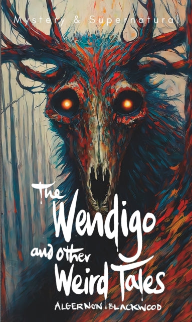 9781840229004-The Wendigo and Other Weird Tales